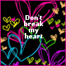 Dont break my heart!